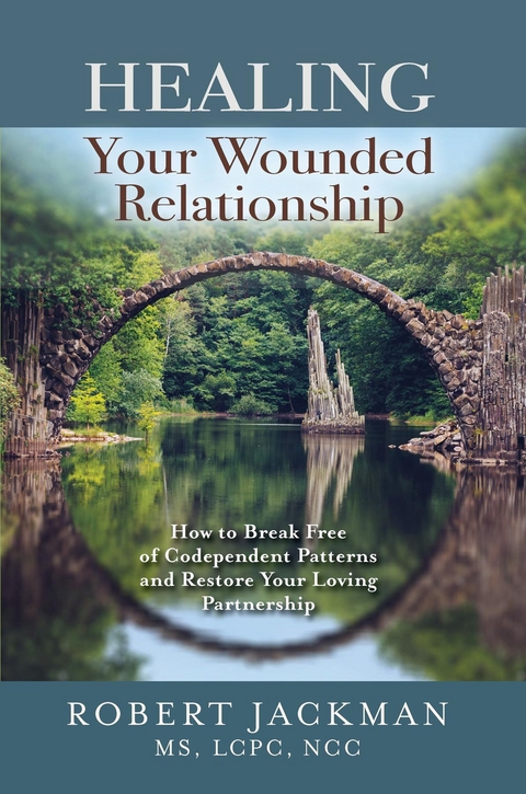 Healing Your Wounded Relationship - Robert Jackman