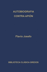 Autobiografía. Contra Apión. - Flavio Josefo