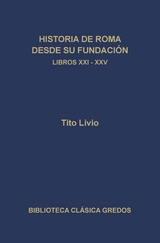 Historia de Roma desde su fundación. Libros XXI-XXV - Tito Livio