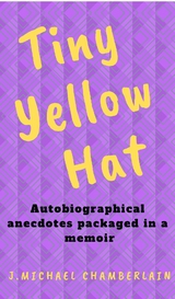 Tiny Yellow Hat - J. Michael Chamberlain