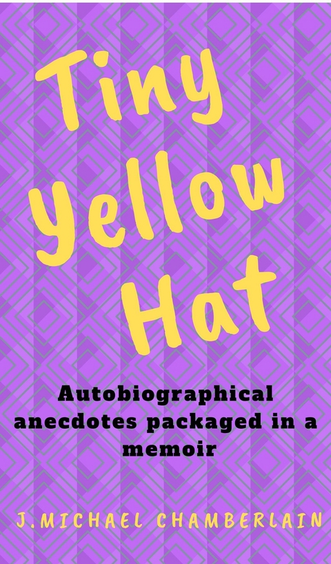 Tiny Yellow Hat - J. Michael Chamberlain