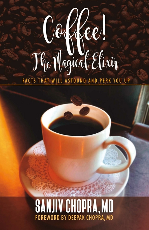 Coffee The Magical Elixir -  Dr. Sanjiv Chopra