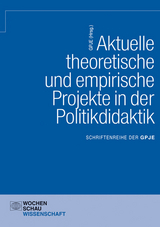 Aktuelle theoretische und empirische Projekte in der Politikdidaktik - 