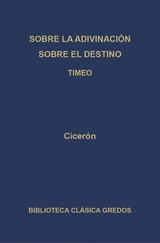 Sobre la adivinación. Sobre el destino. Timeo -  Cicerón