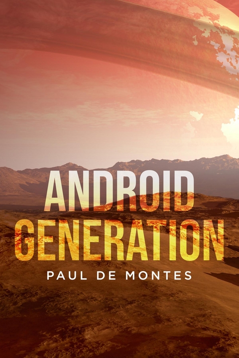 Android Generation -  Paul De Montes