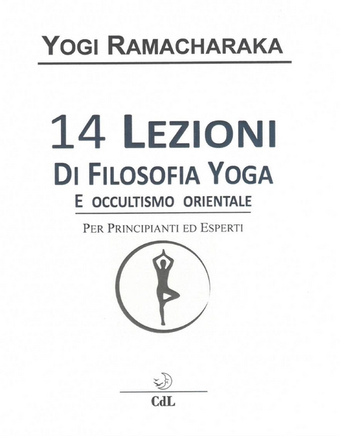 14 Lezioni di Filosofia Yoga e Occultismo Orientale - Yogi Ramacharaka alias William Atkinson