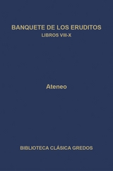 Banquete de los eruditos. Libros VIII-X -  Ateneo