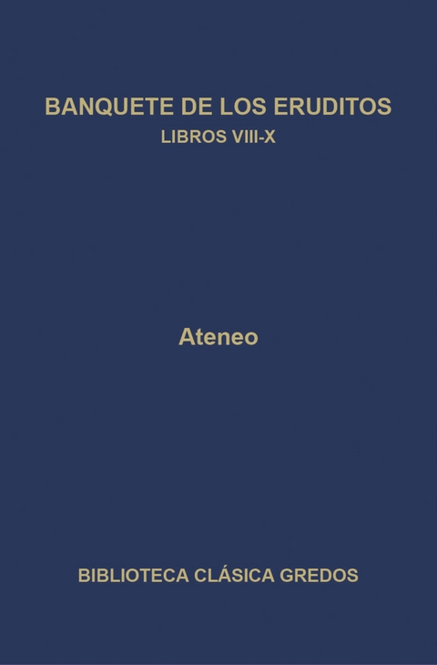 Banquete de los eruditos. Libros VIII-X -  Ateneo