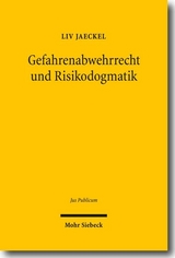 Gefahrenabwehrrecht und Risikodogmatik - Liv Jaeckel