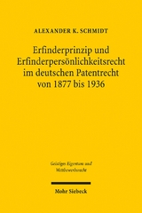 Erfinderprinzip und Erfinderpersönlichkeitsrecht im deutschen Patentrecht von 1877 bis 1936 - Alexander K. Schmidt