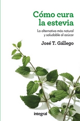 Cómo cura la estevia - José T. Gállego