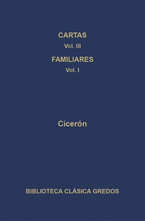 Cartas III. Cartas a los familiares (Cartas 1-173) -  Cicerón