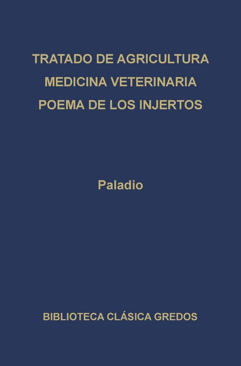 Tratado de agricultura. Medicina veterinaria. Poema de los injertos. -  Paladio