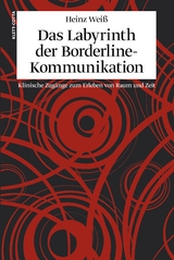 Das Labyrinth der Borderline-Kommunikation - Heinz Weiss