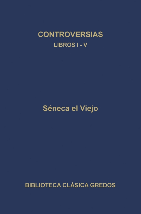 Controversias. Libros I-V - Séneca el Viejo