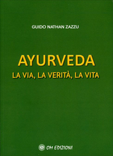 Ayurveda. La Via, la Verità, la Vita - Guido Nathan Zazzu