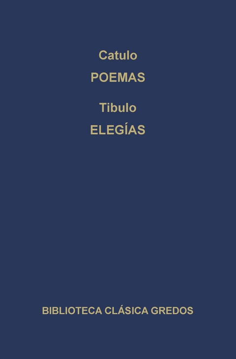 Poemas. Elegías. -  Catulo,  Tibulo