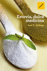 Estevia, dulce medicina - José T. Gállego