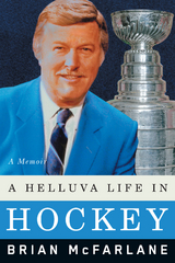 Helluva Life in Hockey -  Brian McFarlane