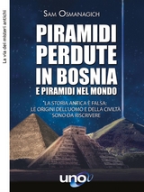 Piramidi perdute in Bosnia e Piramidi nel Mondo - Sam Osmanagich