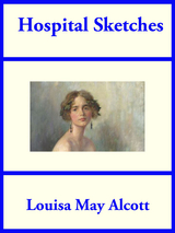 Hospital Sketches -  LOUISA MAY ALCOTT