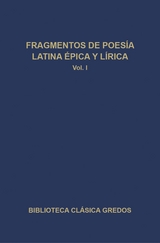 Fragmentos de poesía latina épica y lírica I -  Varios Autores