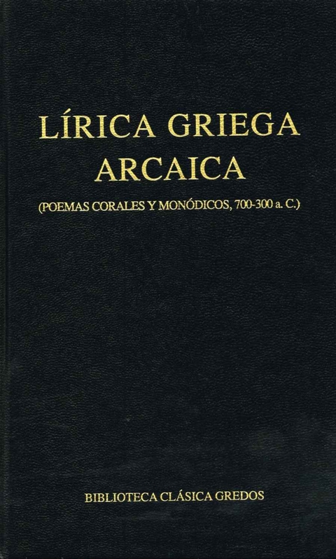 Lírica griega arcaica (poemas corales y monódicos, 700-300 a.C.) -  Varios Autores