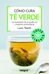 Cómo cura el té verde - Laura Álvarez