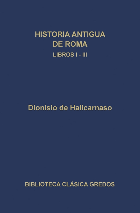 Historia antigua de Roma. Libros I-III - Dionisio de Halicarnaso