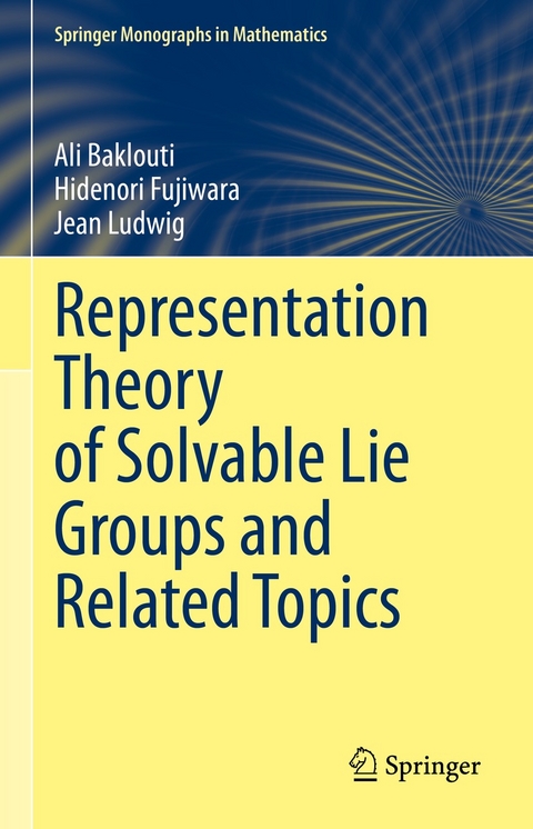 Representation Theory of Solvable Lie Groups and Related Topics -  Ali Baklouti,  Hidenori Fujiwara,  Jean Ludwig