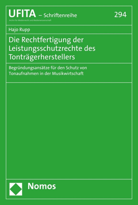 Die Rechtfertigung der Leistungsschutzrechte des Tonträgerherstellers - Hajo Rupp