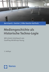 Mediengeschichte als Historische Techno-Logie -  Bernhard J. Dotzler,  Silke Roesler-Keilholz