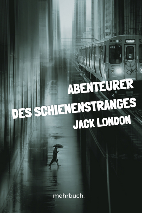 Abenteurer des Schienenstranges - Jack London