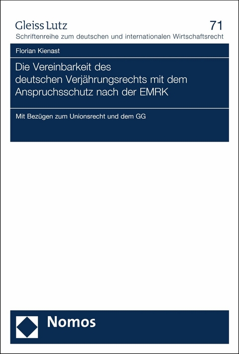 Die Vereinbarkeit des deutschen Verjährungsrechts mit dem Anspruchsschutz nach der EMRK -  Florian Kienast