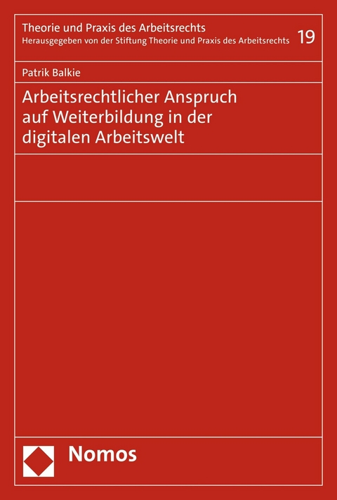 Arbeitsrechtlicher Anspruch auf Weiterbildung in der digitalen Arbeitswelt -  Patrik Balkie