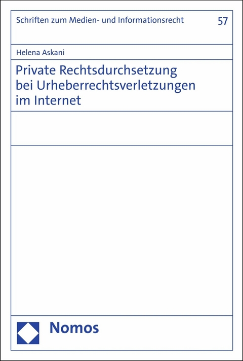 Private Rechtsdurchsetzung bei Urheberrechtsverletzungen im Internet - Helena Askani