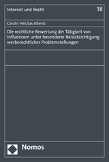 Die rechtliche Bewertung der Tätigkeit von Influencern unter besonderer Berücksichtigung werberechtlicher Problemstellungen -  Carolin Felicitas Alberts