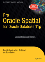 Pro Oracle Spatial for Oracle Database 11g -  Euro Beinat,  Albert Godfrind,  Ravikanth Kothuri
