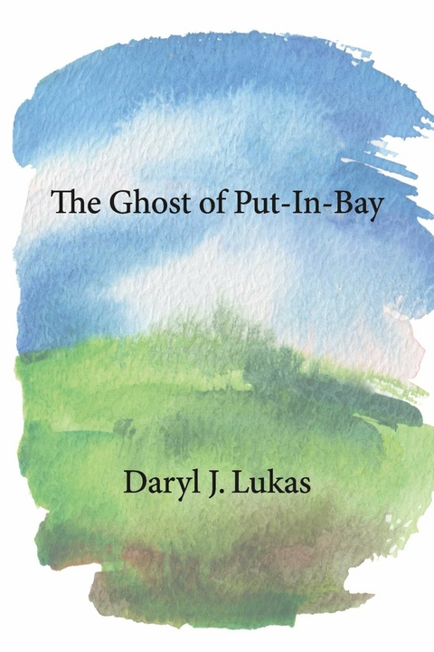 Ghost of Put-In-Bay -  Daryl J. Lukas