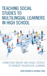 Teaching Social Studies to Multilingual Learners in High School -  Xiaoning Chen,  Mark Newman