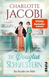 Die Douglas-Schwestern - Das Paradies der Düfte -  Charlotte Jacobi