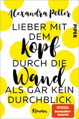 Lieber mit dem Kopf durch die Wand als gar kein Durchblick - Alexandra Potter