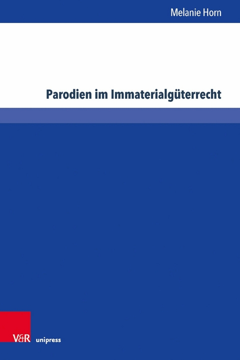 Parodien im Immaterialgüterrecht -  Melanie Horn