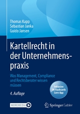 Kartellrecht in der Unternehmenspraxis -  Thomas Kapp,  Sebastian Felix Janka,  Guido Jansen
