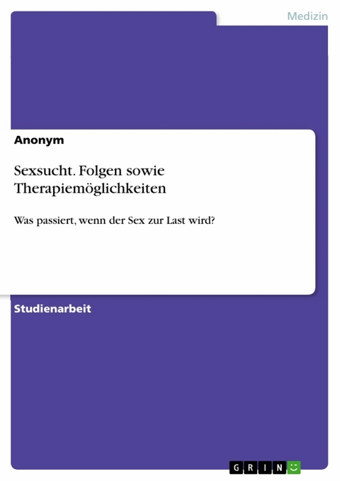 Sexsucht. Folgen sowie Therapiemöglichkeiten