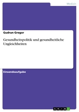 Gesundheitspolitik und gesundheitliche Ungleichheiten - Gudrun Gregor
