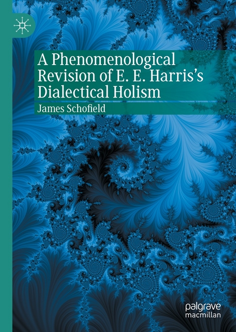 A Phenomenological Revision of E. E. Harris's Dialectical Holism - James Schofield