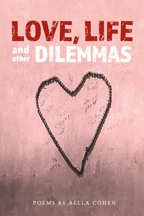 LOVE, LIFE AND OTHER DILEMMAS -  Bella Cohen
