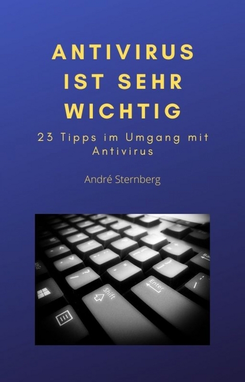 Antivirus ist sehr wichtig - Andre Sternberg