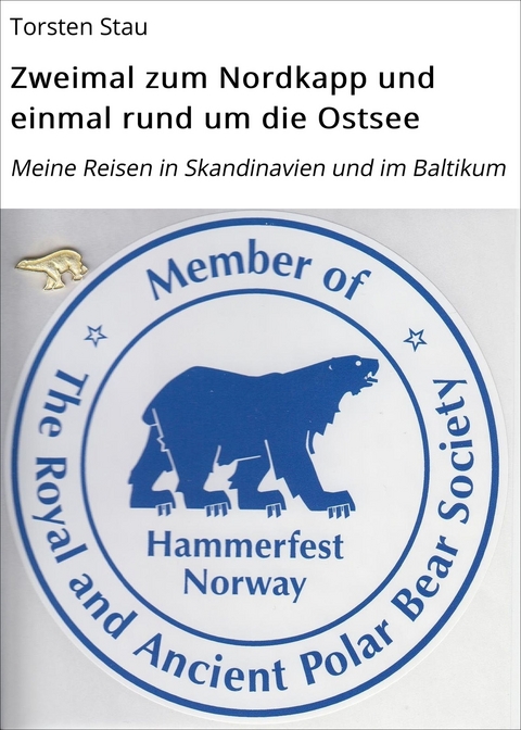 Zweimal zum Nordkapp und einmal rund um die Ostsee - Torsten Stau